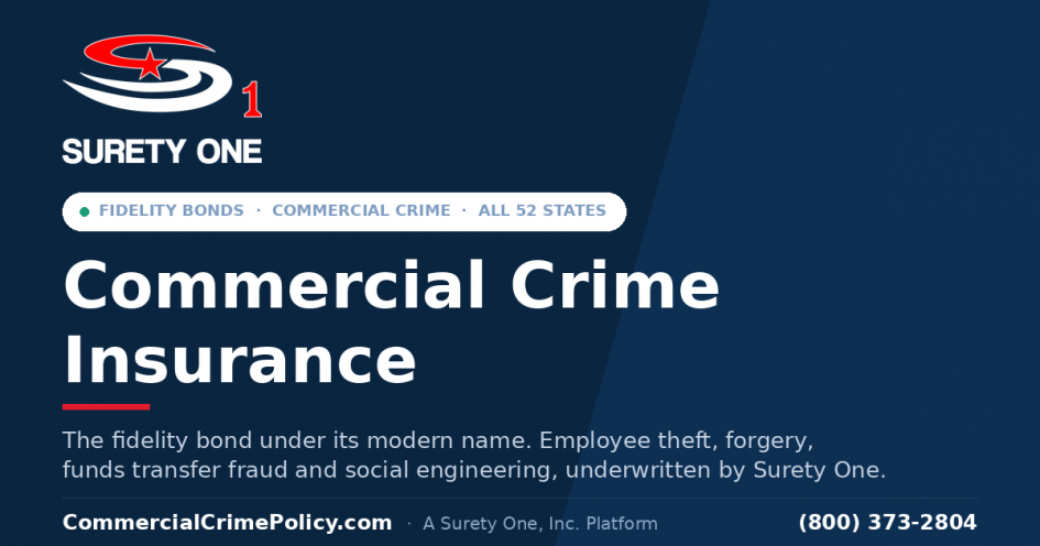 Commercial Crime Insurance and Fidelity Bonds by Surety One, Inc. CommercialCrimePolicy.com, employee theft, forgery, funds transfer fraud and social engineering coverage in all 52 states.